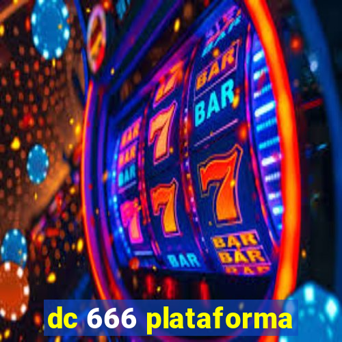 dc 666 plataforma